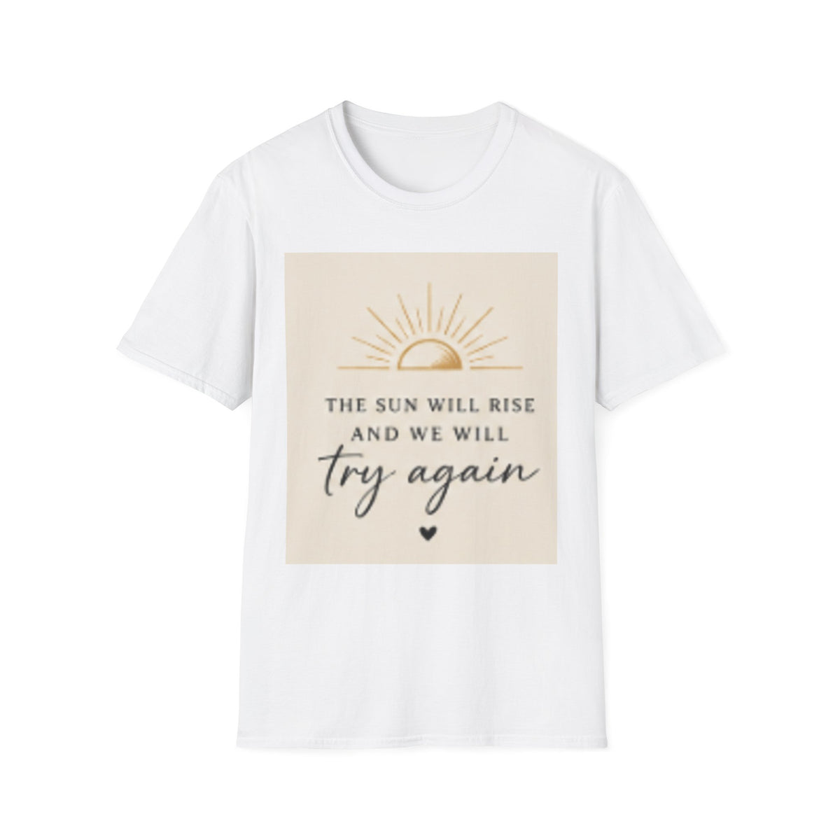T-Shirt — "The Sun Will Rise" Inspirational Graphic Tee