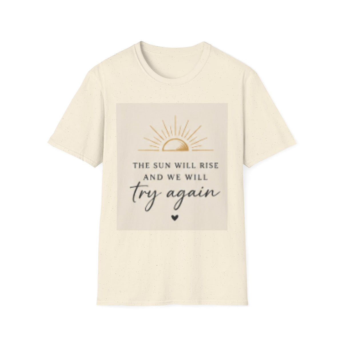 T-Shirt — "The Sun Will Rise" Inspirational Graphic Tee
