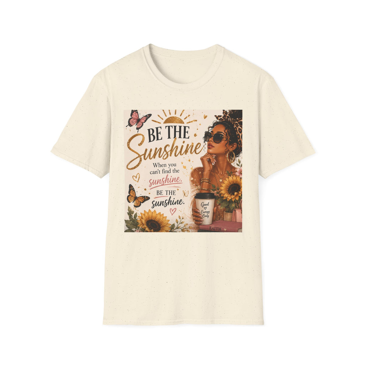 Be The Sunshine T-Shirt — Inspirational Sunflower Graphic Tee
