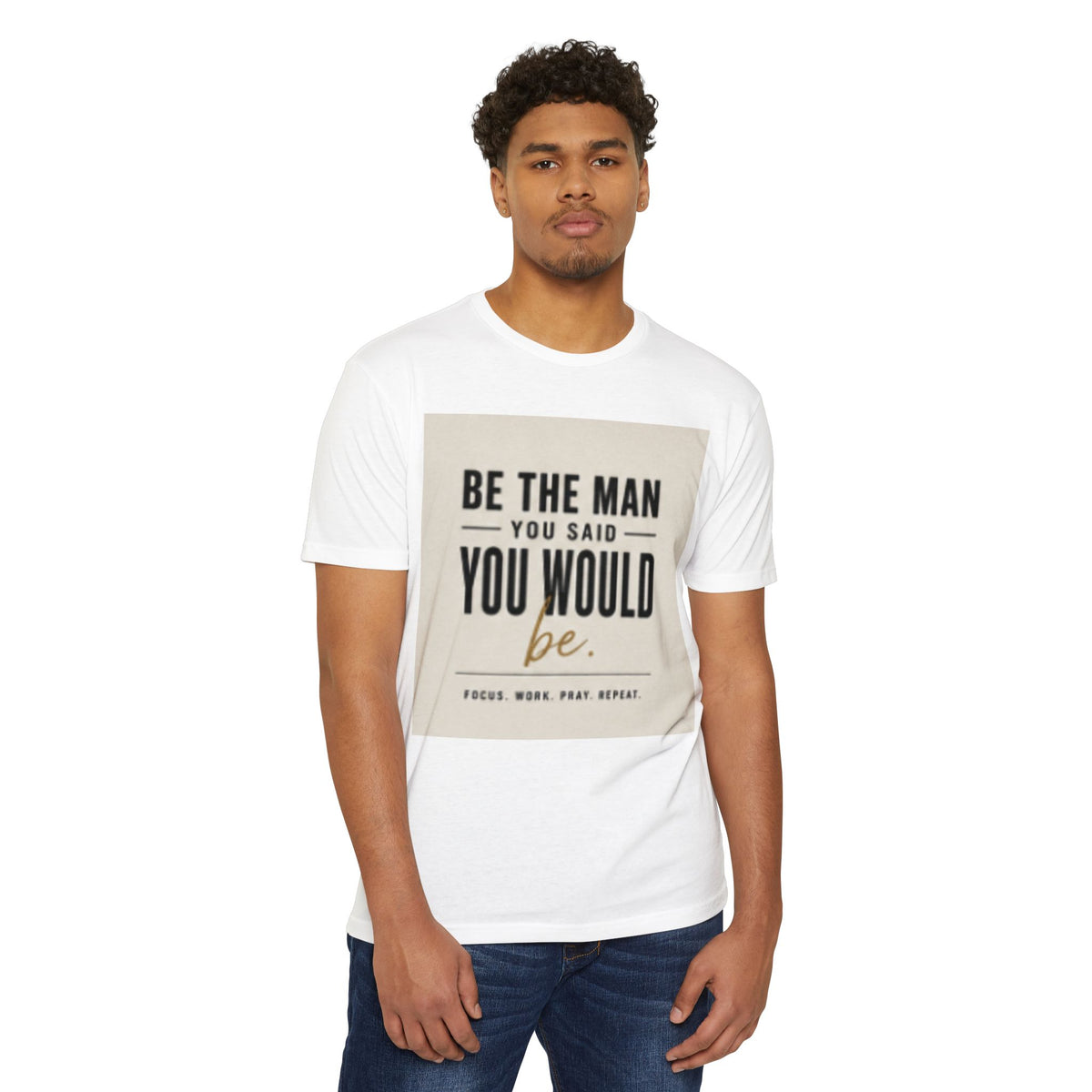 Be The Man You Would Be T-Shirt β Men&