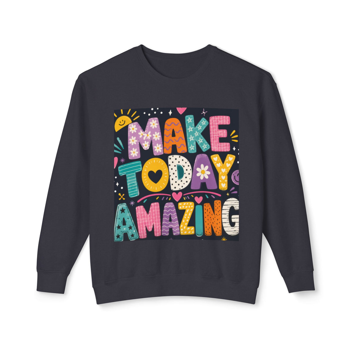 Make Today Amazing Crewneck Sweatshirt — Positive Graphic Motivational Sweater