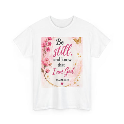 Bible Verse T-Shirt — "Be Still and Know That I Am God" Floral Christian Tee