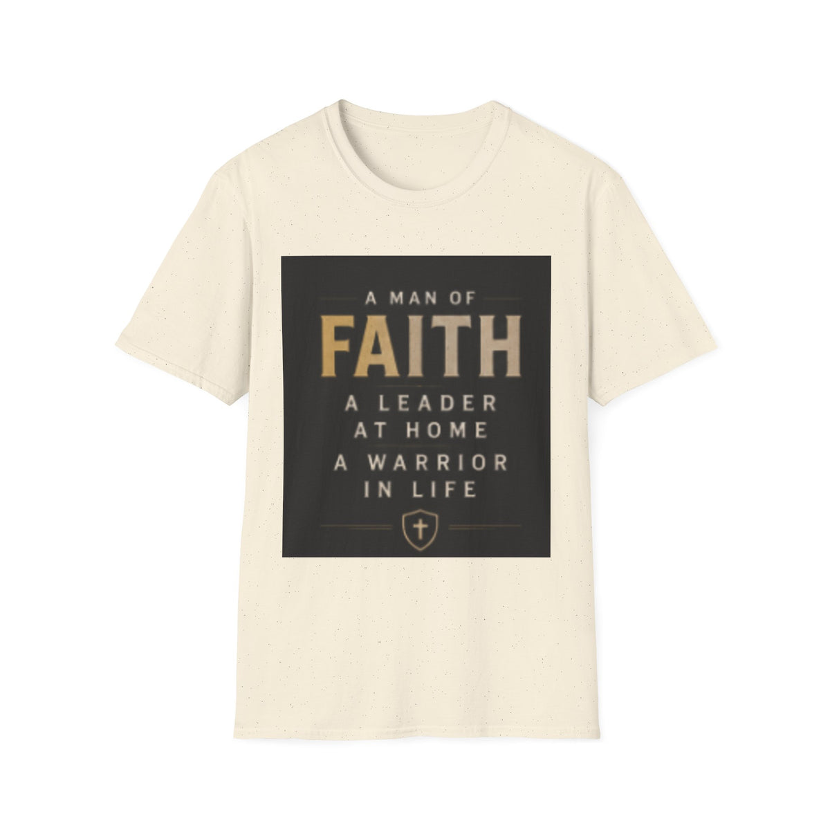 Faith Leader T-Shirt — "A Man of Faith, A Leader at Home, A Warrior in Life"