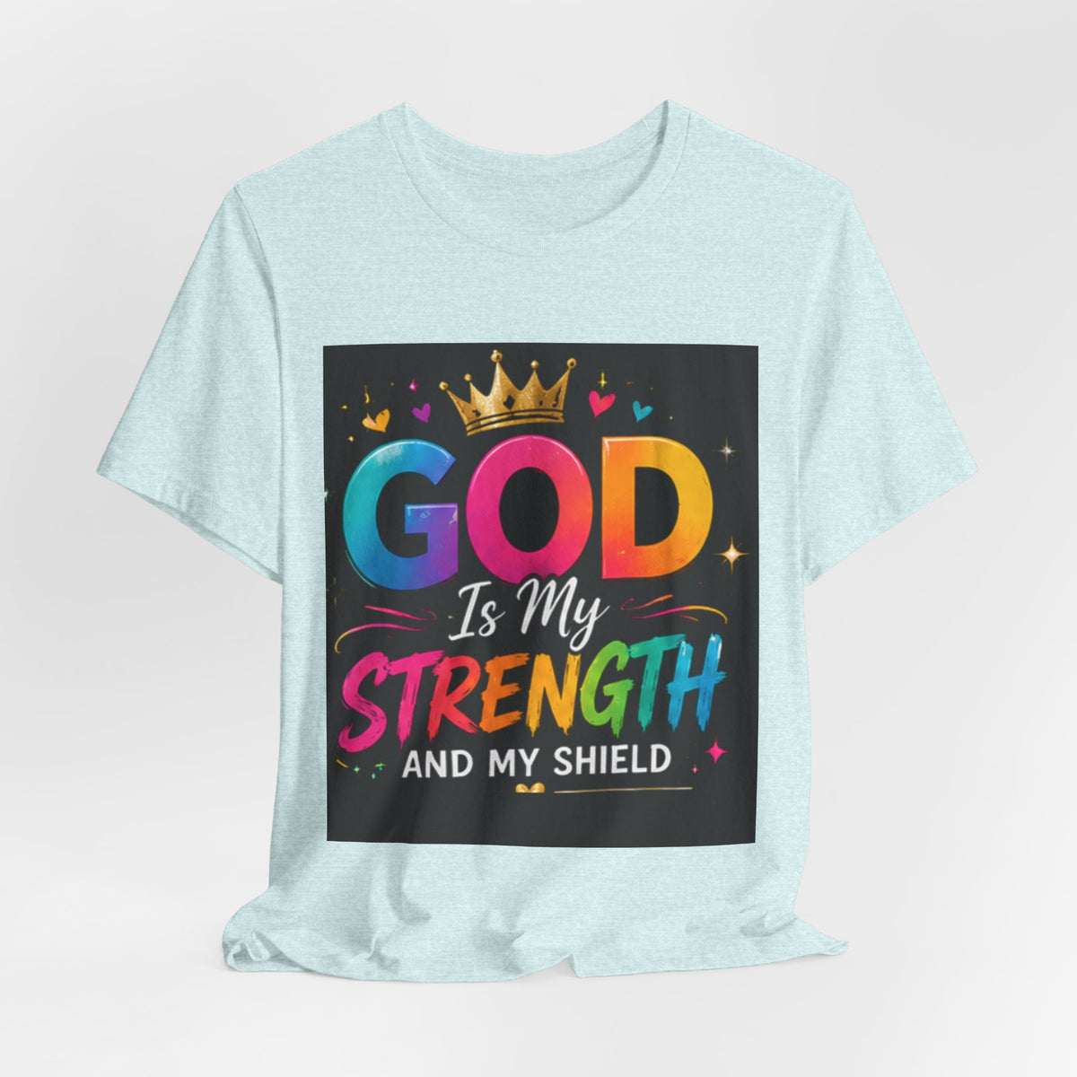 God Is My Strength And My Shield T-Shirt — Colorful Christian Faith Tee
