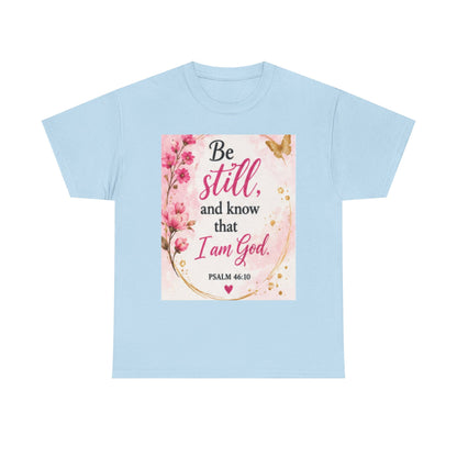 Bible Verse T-Shirt — "Be Still and Know That I Am God" Floral Christian Tee