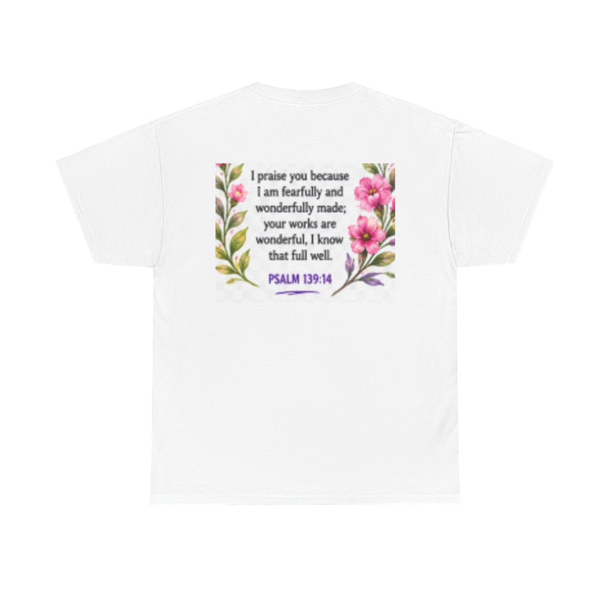 Faith T-Shirt — "I Am Fearfully and Wonderfully Made" Psalm 139:14 Floral Tee