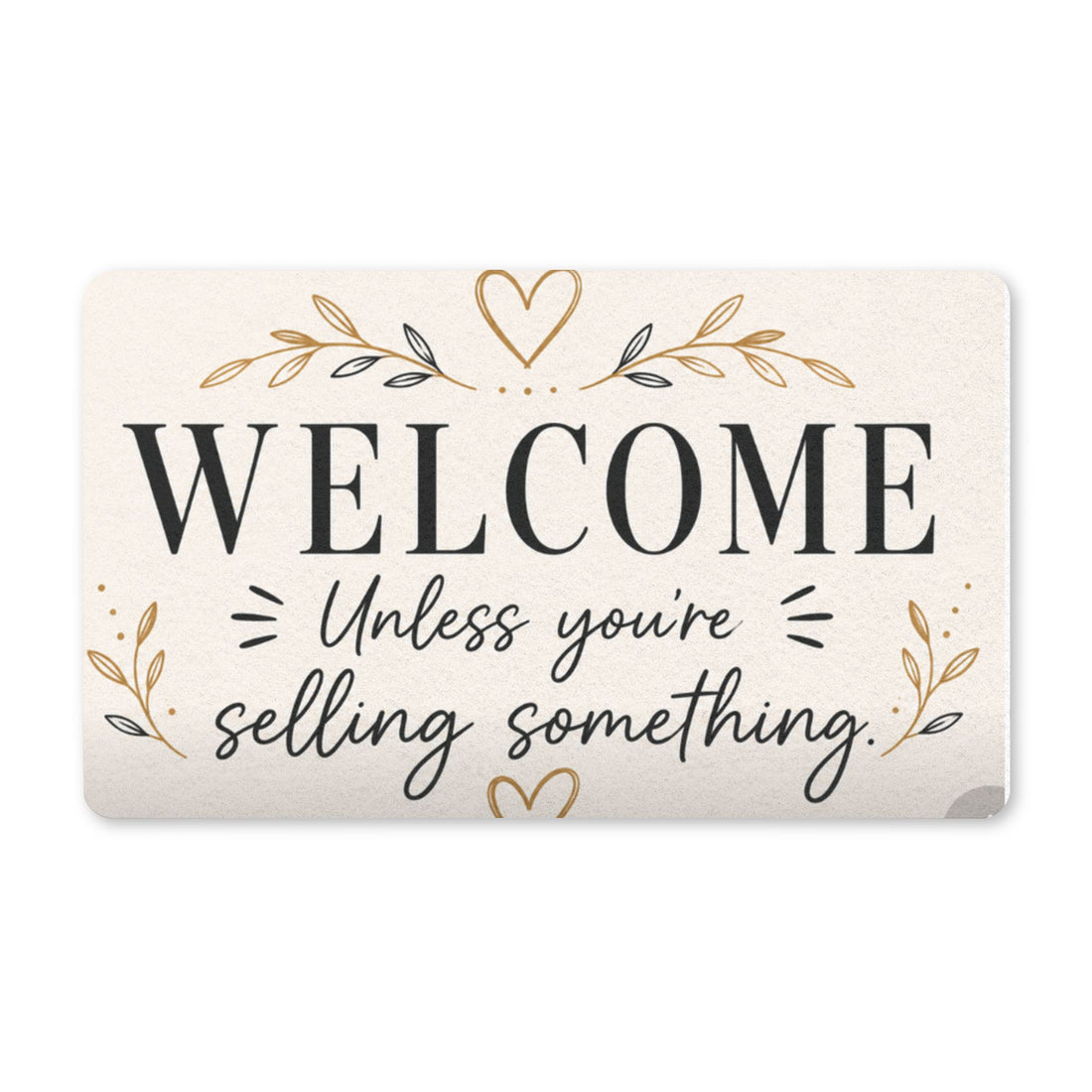 Welcome Doormat — "Welcome Unless You&
