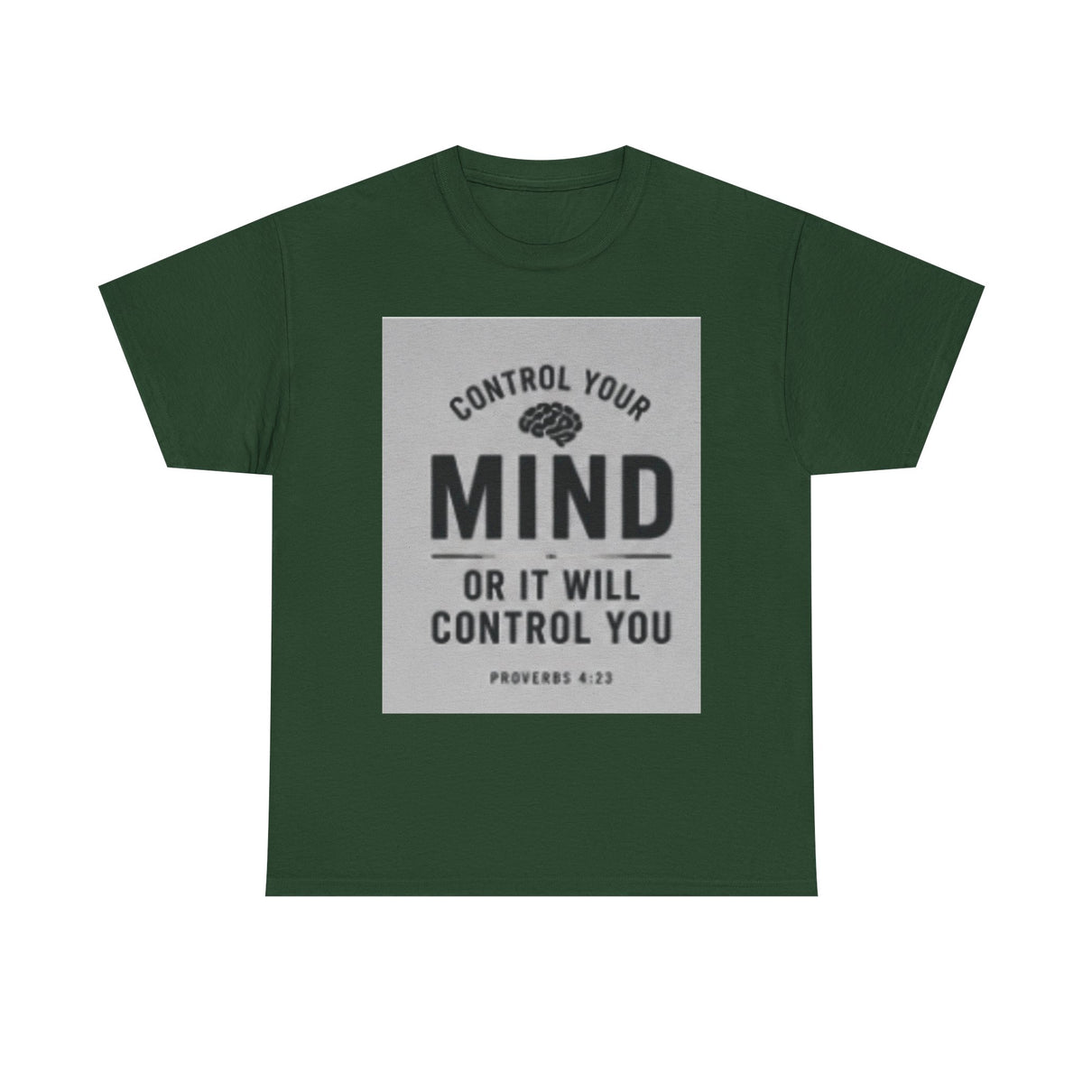 Mind Control Inspirational T-Shirt — "Control Your Mind or It Will Control You" (Proverbs 4:23)