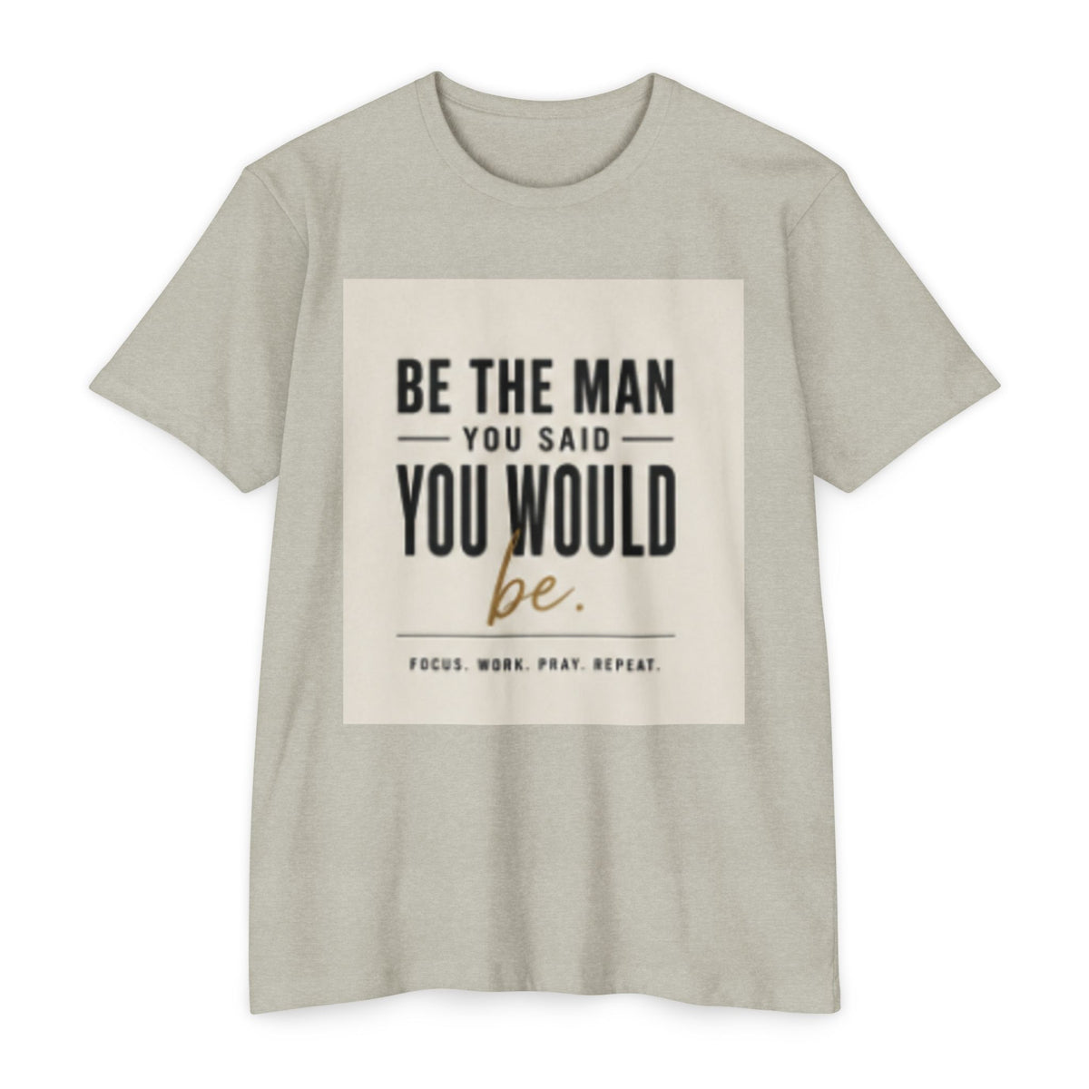 Be The Man You Would Be T-Shirt — Men&