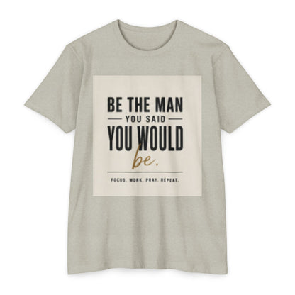 Be The Man You Would Be T-Shirt — Men&