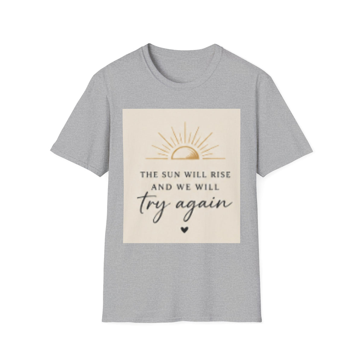 T-Shirt — "The Sun Will Rise" Inspirational Graphic Tee