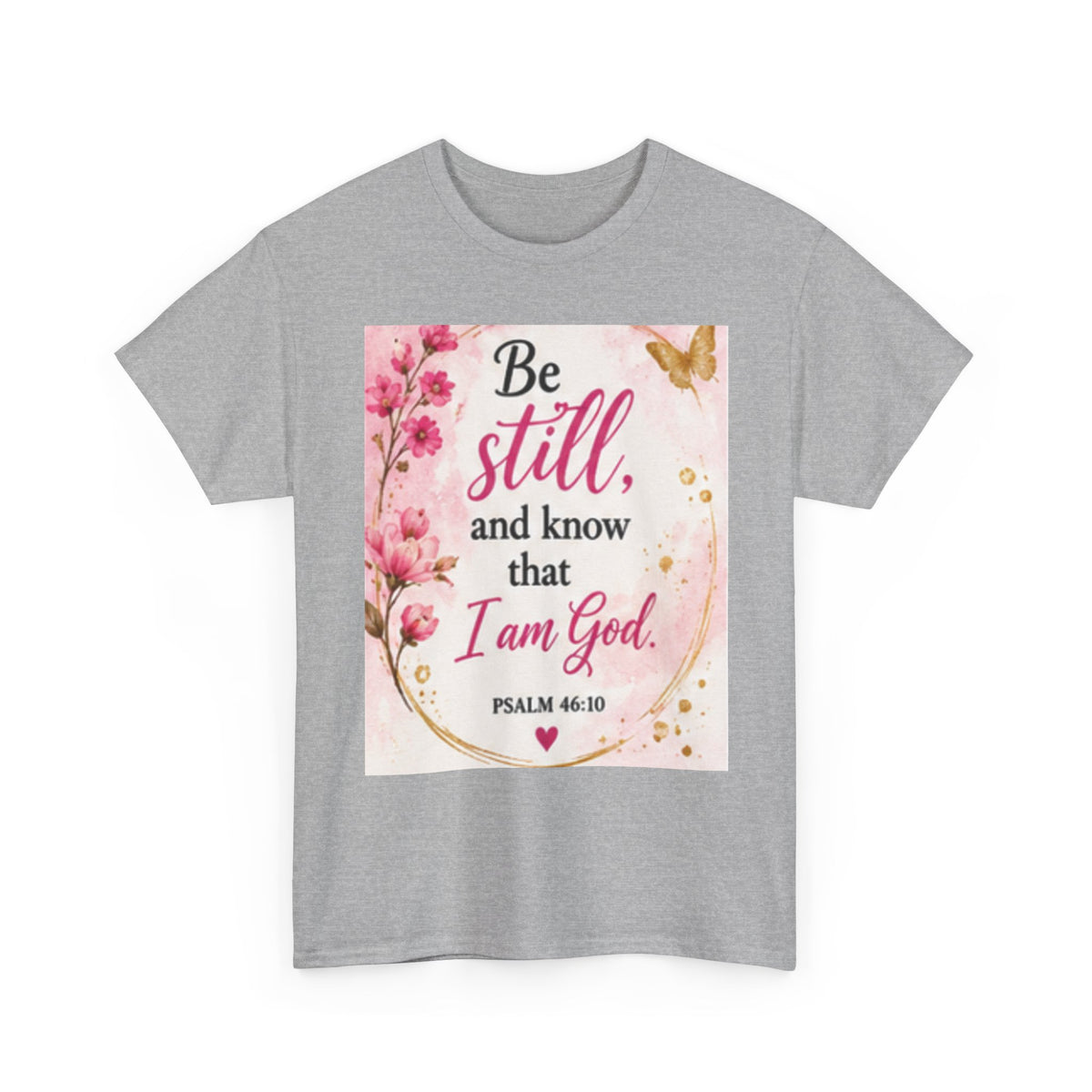 Bible Verse T-Shirt — "Be Still and Know That I Am God" Floral Christian Tee
