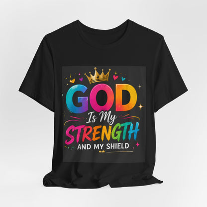 God Is My Strength And My Shield T-Shirt — Colorful Christian Faith Tee