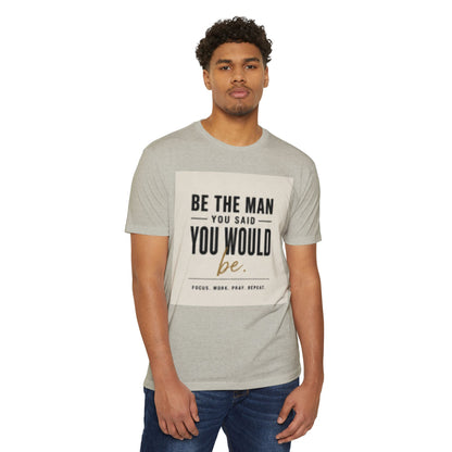 Be The Man You Would Be T-Shirt — Men&