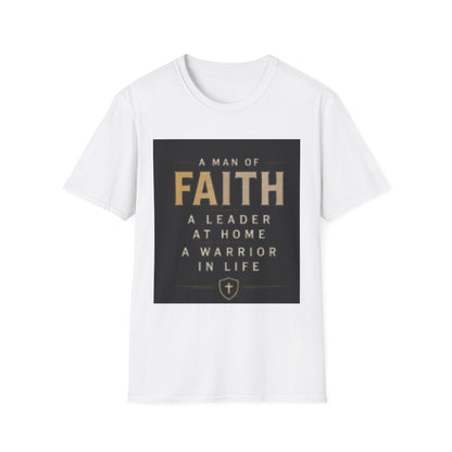 Faith Leader T-Shirt — "A Man of Faith, A Leader at Home, A Warrior in Life"