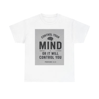 Mind Control Inspirational T-Shirt — "Control Your Mind or It Will Control You" (Proverbs 4:23)