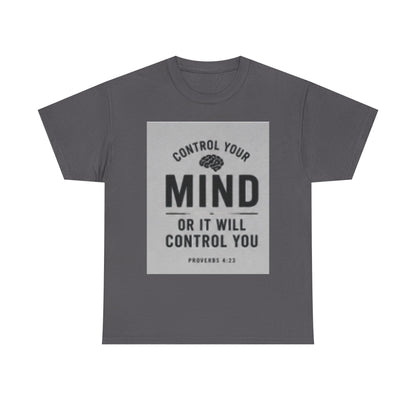 Mind Control Inspirational T-Shirt — "Control Your Mind or It Will Control You" (Proverbs 4:23)