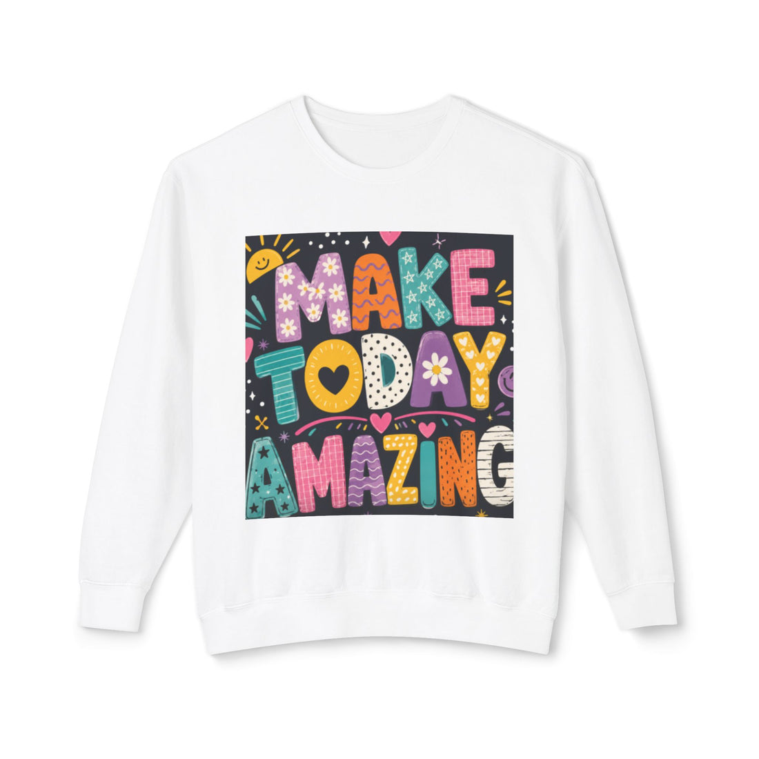Make Today Amazing Crewneck Sweatshirt — Positive Graphic Motivational Sweater
