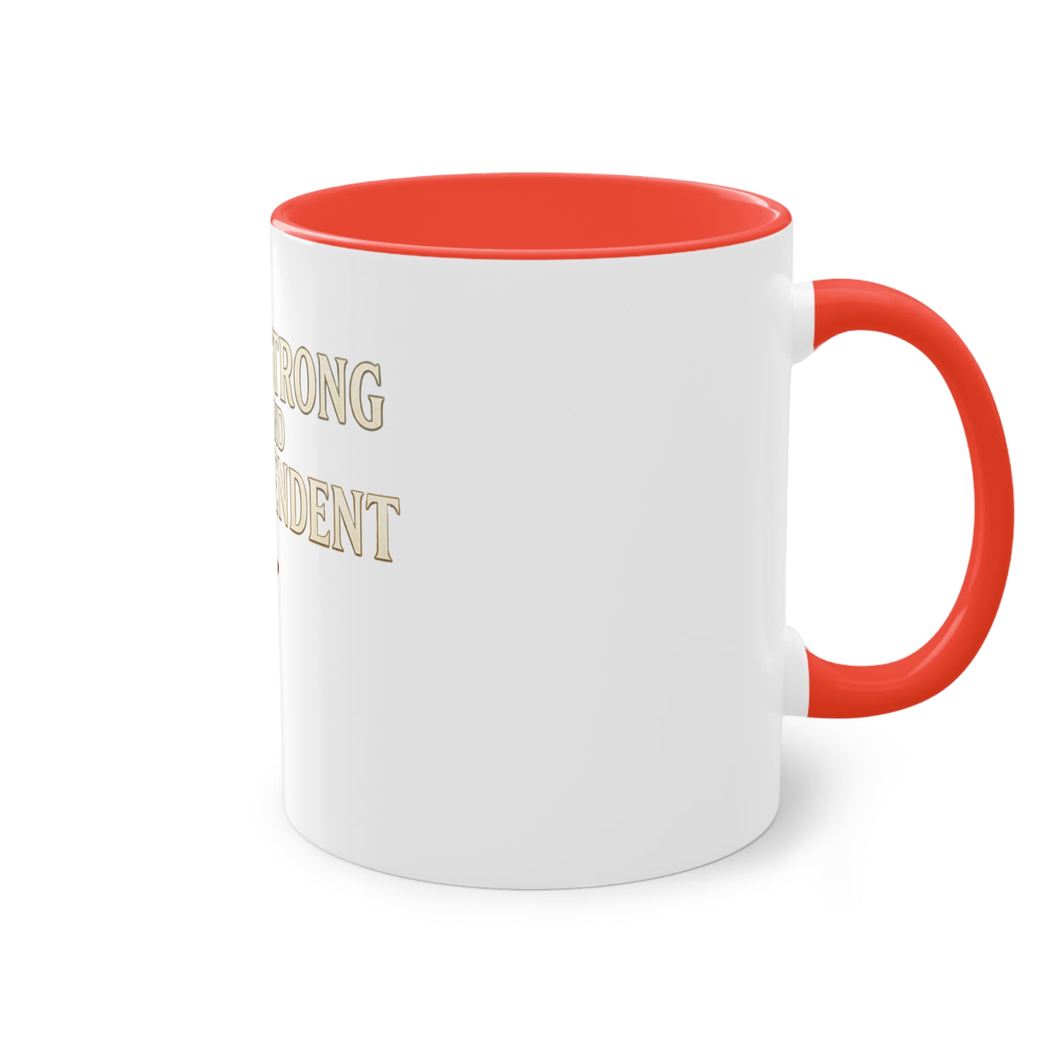 I Am Strong And Independent Mug — Inspirational Travel Coffee Cup