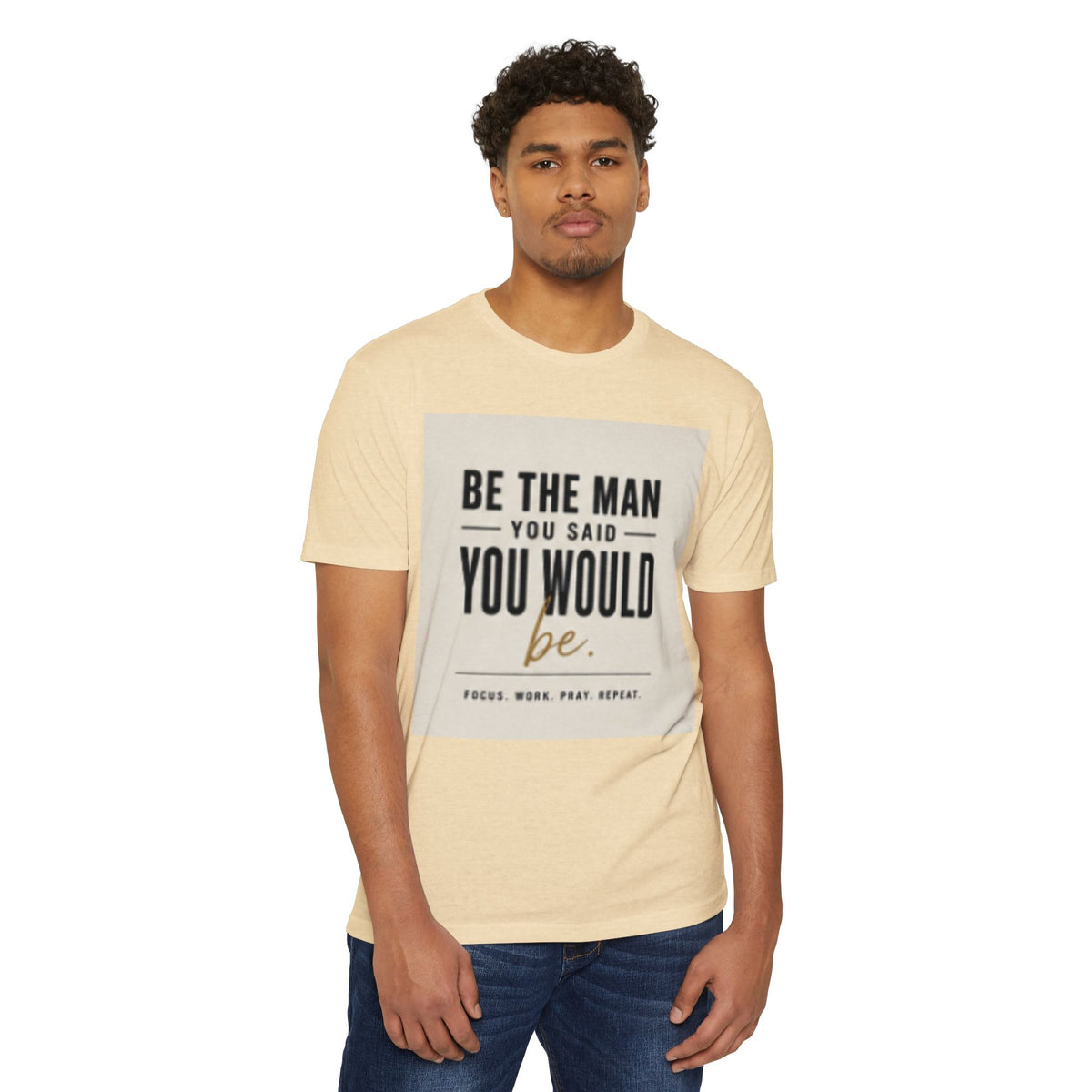 Be The Man You Would Be T-Shirt — Men&