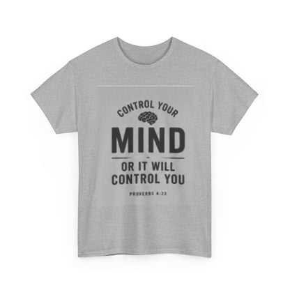 Mind Control Inspirational T-Shirt — "Control Your Mind or It Will Control You" (Proverbs 4:23)