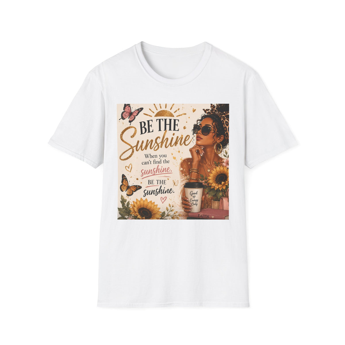 Be The Sunshine T-Shirt — Inspirational Sunflower Graphic Tee