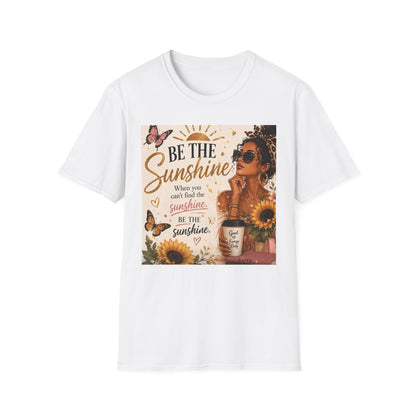 Be The Sunshine T-Shirt — Inspirational Sunflower Graphic Tee