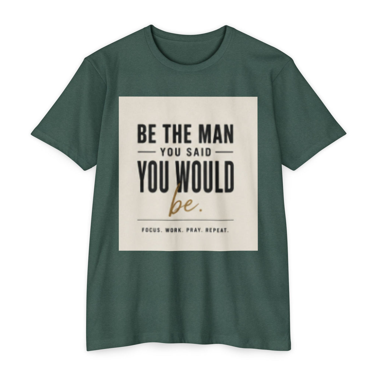 Be The Man You Would Be T-Shirt — Men&