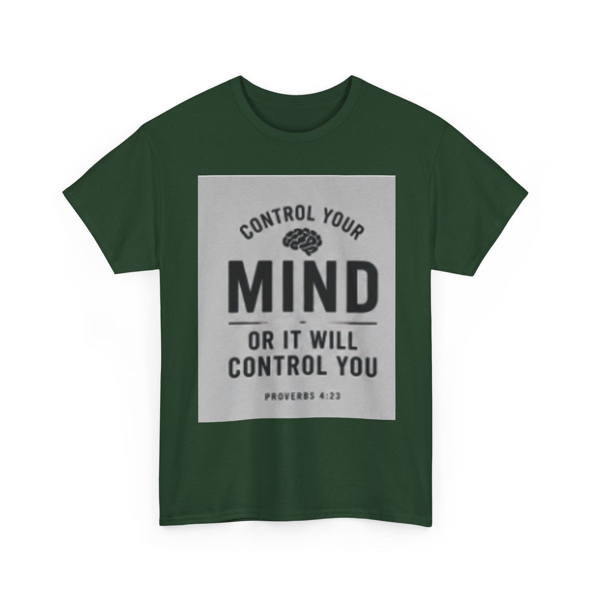 Mind Control Inspirational T-Shirt — "Control Your Mind or It Will Control You" (Proverbs 4:23)