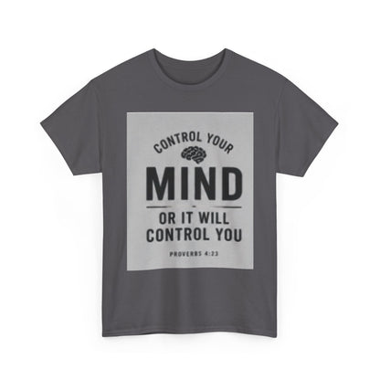 Mind Control Inspirational T-Shirt — "Control Your Mind or It Will Control You" (Proverbs 4:23)