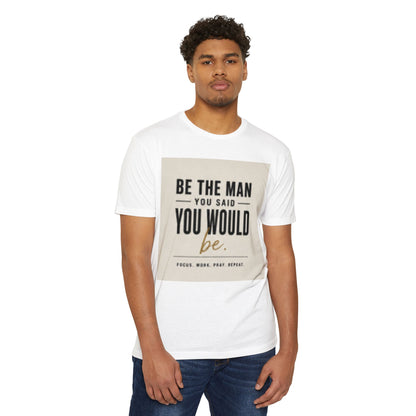 Be The Man You Would Be T-Shirt — Men&