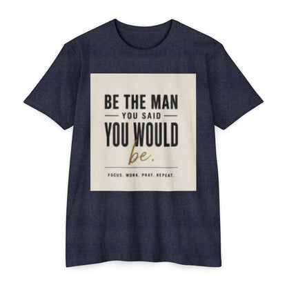 Be The Man You Would Be T-Shirt — Men&
