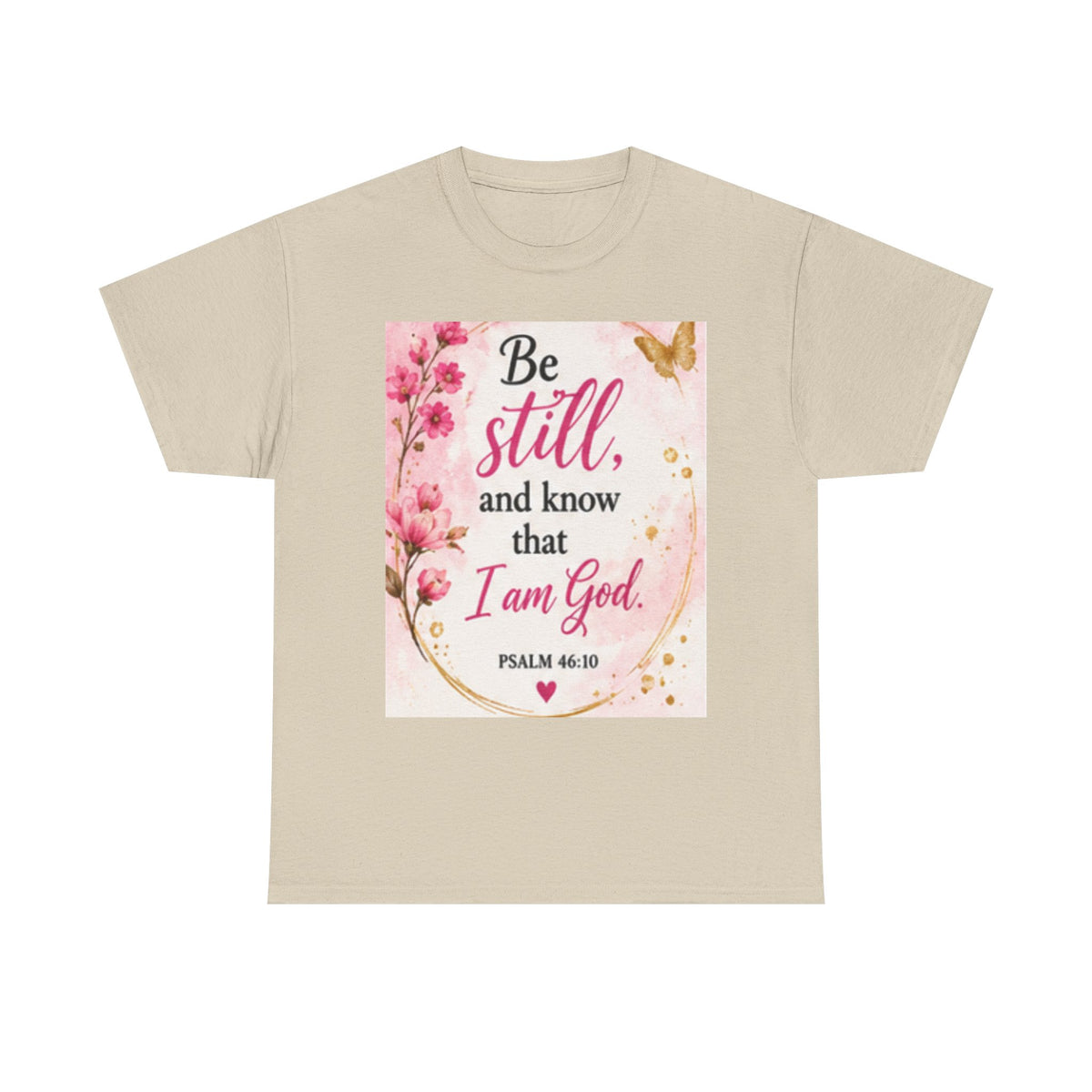 Bible Verse T-Shirt — "Be Still and Know That I Am God" Floral Christian Tee