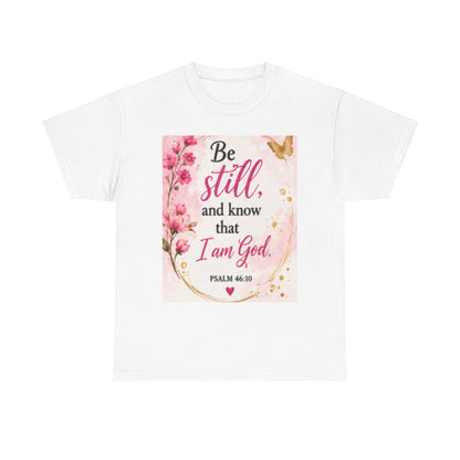 Bible Verse T-Shirt — "Be Still and Know That I Am God" Floral Christian Tee