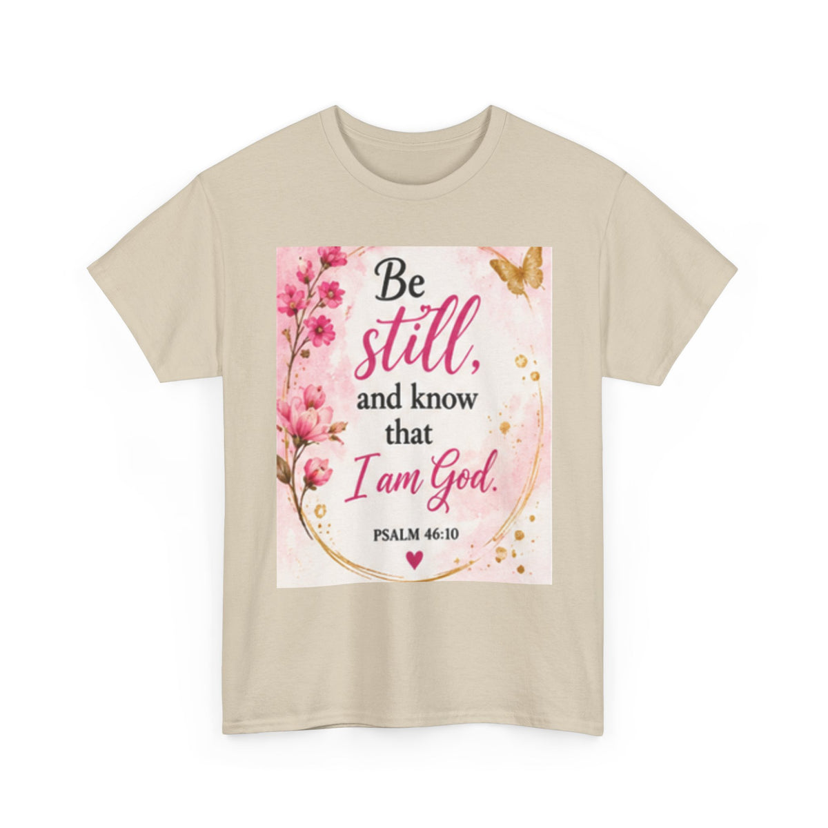 Bible Verse T-Shirt — "Be Still and Know That I Am God" Floral Christian Tee