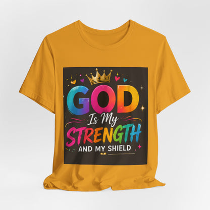 God Is My Strength And My Shield T-Shirt — Colorful Christian Faith Tee
