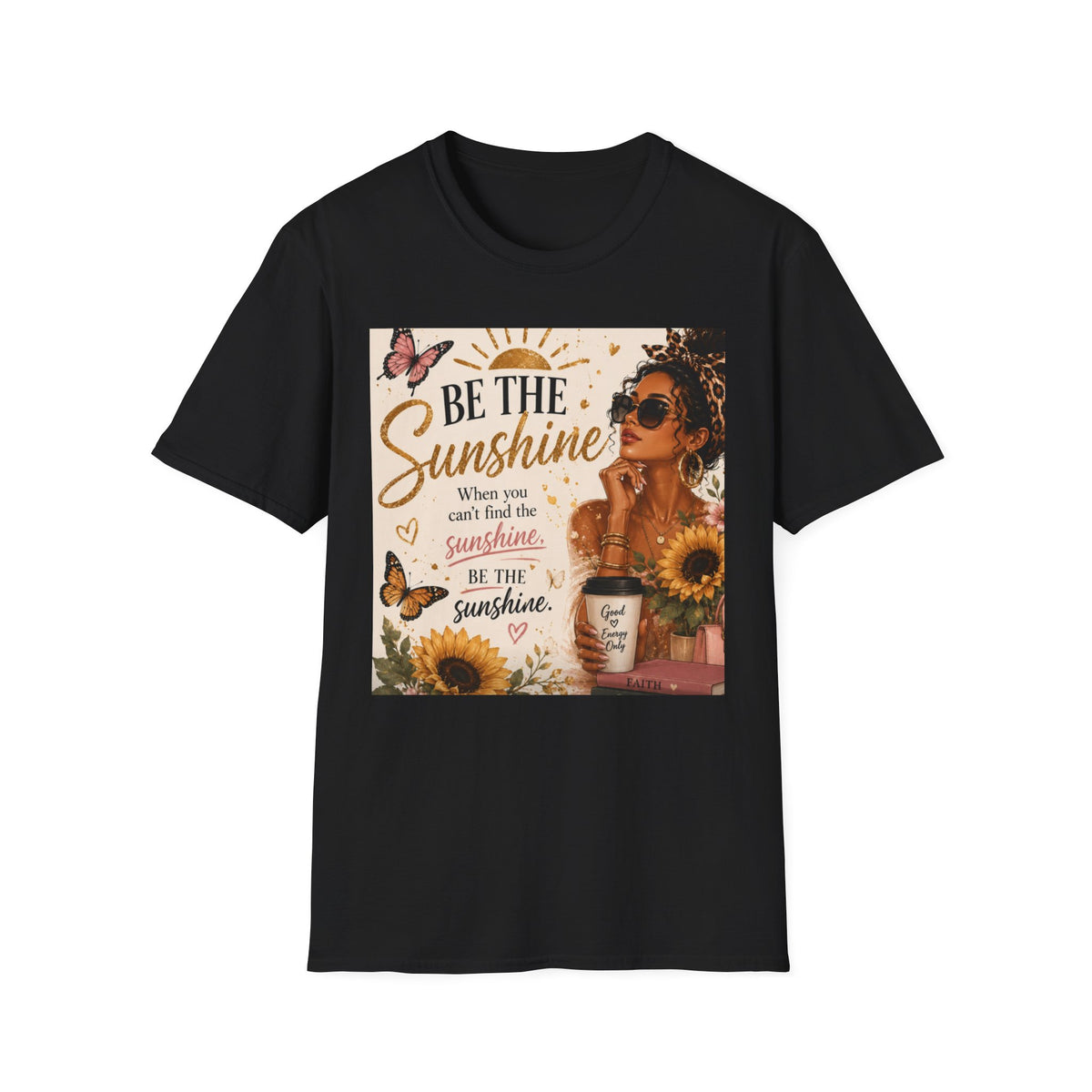 Be The Sunshine T-Shirt — Inspirational Sunflower Graphic Tee
