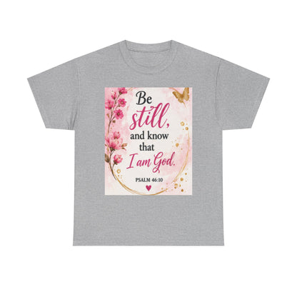 Bible Verse T-Shirt — "Be Still and Know That I Am God" Floral Christian Tee