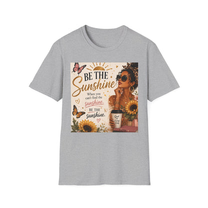 Be The Sunshine T-Shirt — Inspirational Sunflower Graphic Tee