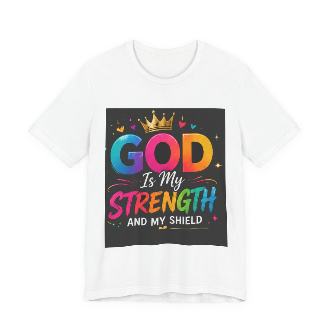 God Is My Strength And My Shield T-Shirt — Colorful Christian Faith Tee